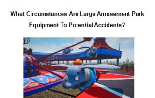 What Circumstances Are Large Amusement Park Equipment To Potential Accidents? 4 2022 Best Large Amusement Park Equipment Made In China|Factory Price Amusement Park Equipment Made In China