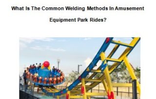 What Is The Common Welding Methods In Amusement Equipment Park Rides? 10 2022 Best Amusement Equipment Park Rides Made in china|Factory Price Amusement Equipment Park Rides for sale