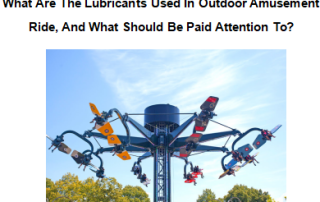 What Are The Lubricants Used In Outdoor Amusement Ride, And What Should Be Paid Attention To? 5 2022 Best Outdoor Amusement Ride Made in china|Factory Price Outdoor Amusement Ride For Sale